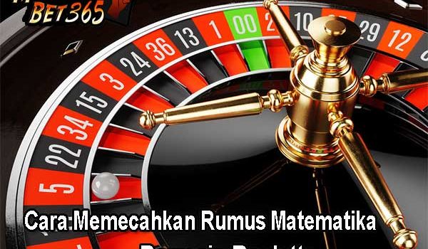 Cara Memecahkan Rumus Matematika Bermain Roulette