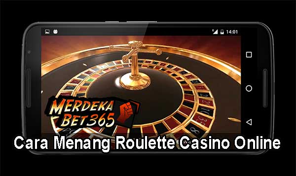 Cara Menang Roulette Casino Online